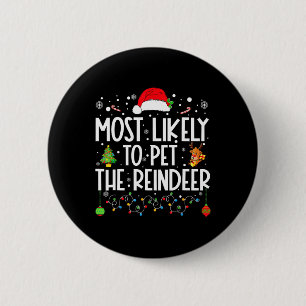 Most Likely To Pet The Reindeer Funny Christmas  6 Cm Round Badge
