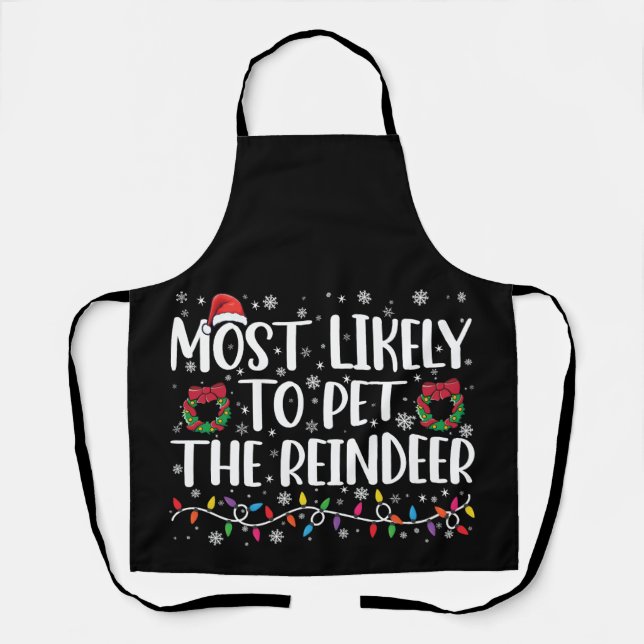 Most Likely To Pet The Reindeer Funny Christmas  Apron (Front)