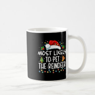 Most Likely To Pet The Reindeer Funny Christmas Coffee Mug
