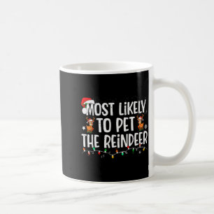 Most Likely To Pet The Reindeer Funny Christmas Coffee Mug