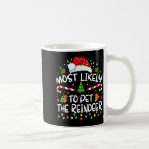 Most Likely To Pet The Reindeer Funny Christmas Coffee Mug