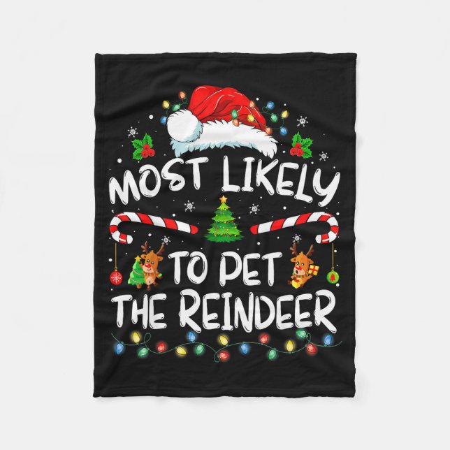 Most Likely To Pet The Reindeer Funny Christmas  Fleece Blanket (Front)