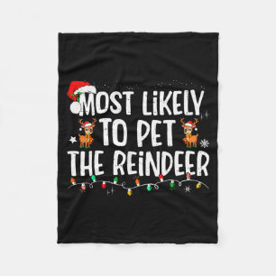 Most Likely To Pet The Reindeer Funny Christmas Fleece Blanket