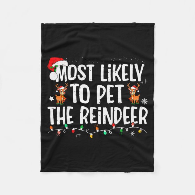 Most Likely To Pet The Reindeer Funny Christmas  Fleece Blanket (Front)