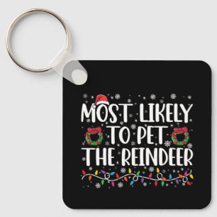 Most Likely To Pet The Reindeer Funny Christmas  Key Ring