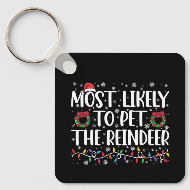Most Likely To Pet The Reindeer Funny Christmas  Key Ring (Front)
