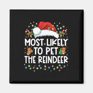Most Likely To Pet The Reindeer Funny Christmas  Magnet