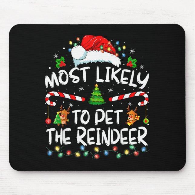 Most Likely To Pet The Reindeer Funny Christmas  Mouse Mat (Front)