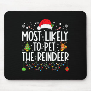 Most Likely To Pet The Reindeer Funny Christmas Mouse Mat