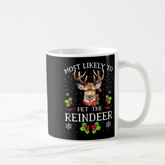 Most Likely To Pet The Reindeer Funny Christmas Pa Coffee Mug (Right)