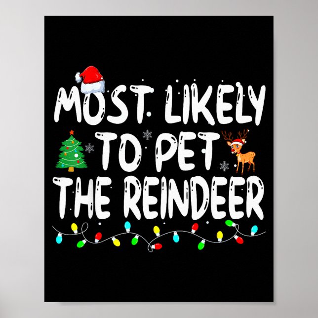 Most Likely To Pet The Reindeer Funny Christmas  Poster (Front)