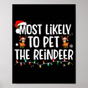 Most Likely To Pet The Reindeer Funny Christmas  Poster