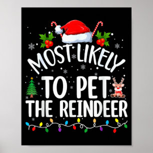 Most Likely To Pet The Reindeer Funny Christmas  Poster