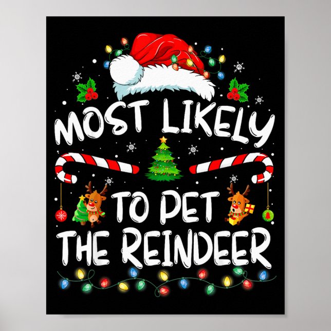 Most Likely To Pet The Reindeer Funny Christmas  Poster (Front)
