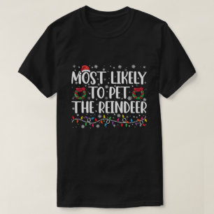 Most Likely To Pet The Reindeer Funny Christmas  T-Shirt