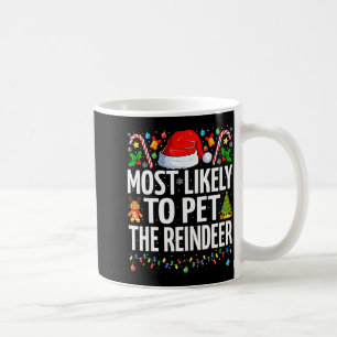 Most Likely To Pet The Reindeer Funny Family Chris Coffee Mug