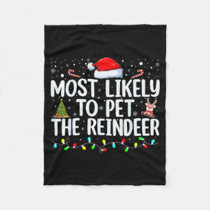 Most Likely To Pet The Reindeer Funny Family Chris Fleece Blanket