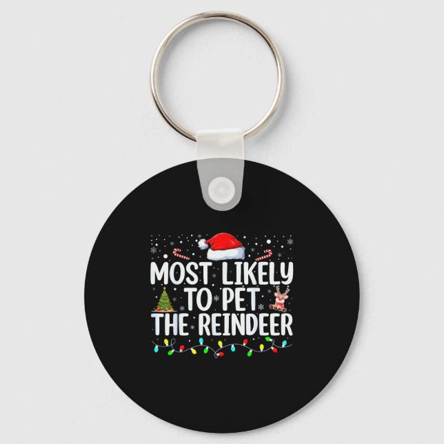 Most Likely To Pet The Reindeer Funny Family Chris Key Ring (Front)