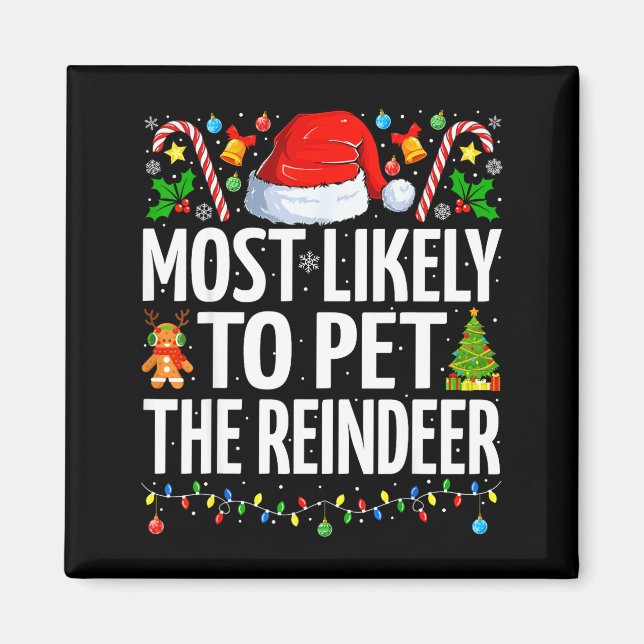Most Likely To Pet The Reindeer Funny Family Chris Magnet (Front)