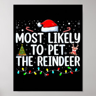 Most Likely To Pet The Reindeer Funny Family Chris Poster