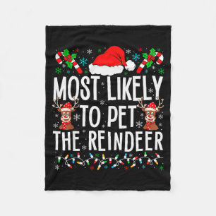 Most Likely To Pet The Reindeer Funny Matching Chr Fleece Blanket