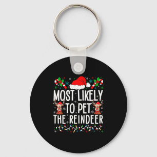 Most Likely To Pet The Reindeer Funny Matching Chr Key Ring