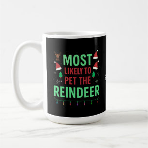 Most Likely To Pet The Reindeer Funny Matching  Coffee Mug