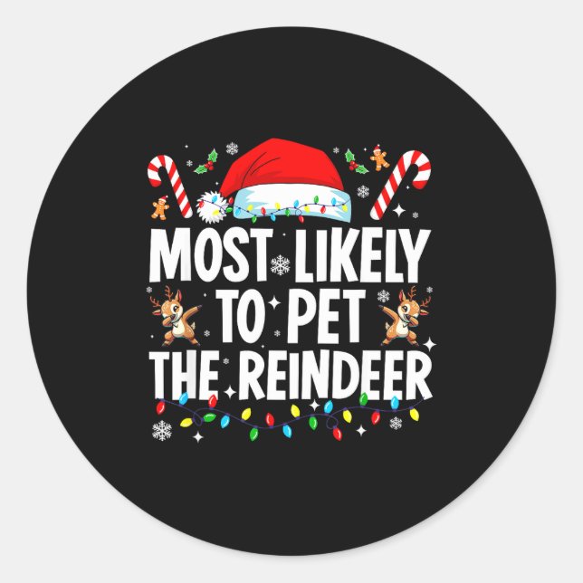Most Likely To Pet The Reindeer Funny Matching Fam Classic Round Sticker (Front)