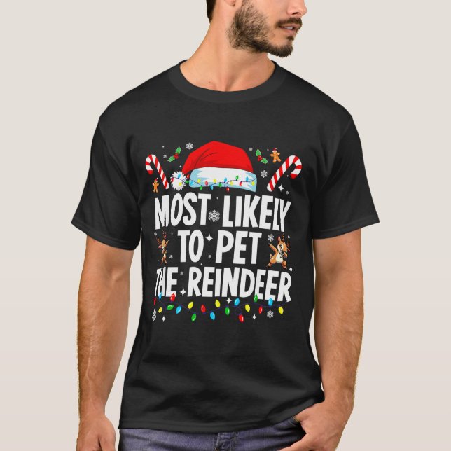 Most Likely To Pet The Reindeer Funny Matching Fam T-Shirt (Front)