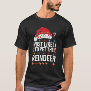 Most Likely To Pet The Reindeer Funny Team Santa T-Shirt