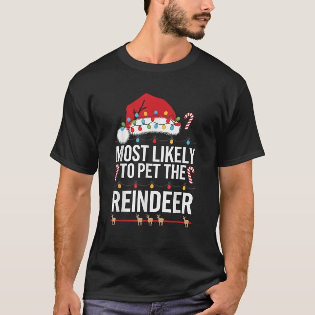 Most Likely To Pet The Reindeer Funny Team Santa  T-Shirt (Front)