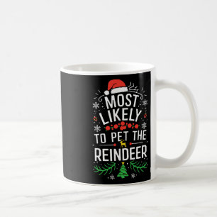 Most Likely To Pet The Reindeer Shirt Family Chris Coffee Mug