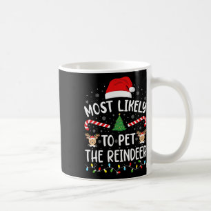 Most Likely To Pet The Reindeer Squad Family Joke Coffee Mug