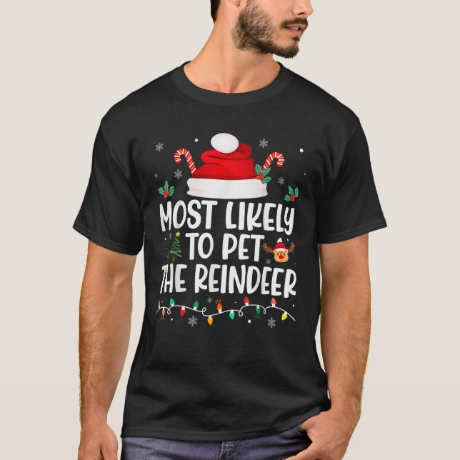 Most Likely To Pet The Reindeer squad family Joke  T-Shirt (Front)