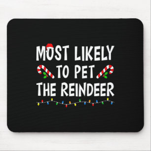 Most Likely To Pet The Reindeer Xmas Funny Family Mouse Mat