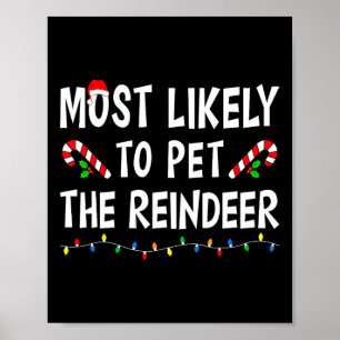 Most Likely To Pet The Reindeer Xmas Funny Family Poster