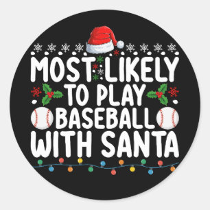 Most Likely To Play Baseball With Santa Christmas Classic Round Sticker