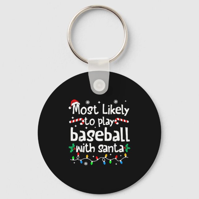 Most Likely To Play Baseball With Santa Christmas  Key Ring (Front)
