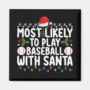 Most Likely To Play Baseball With Santa Christmas Magnet