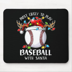 Most Likely To Play Baseball With Santa Christmas  Mouse Mat