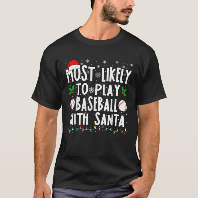 Most Likely To Play Baseball With Santa Family Chr T-Shirt (Front)