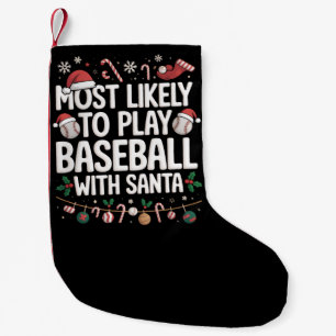 Most Likely To Play Baseball With Santa Family  Small Christmas Stocking