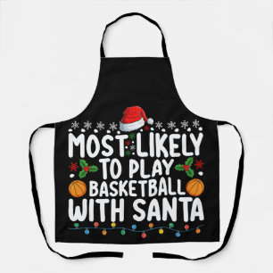 Most Likely To Play Basketball With Santa Christma Apron