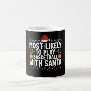 Most Likely To Play Basketball With Santa Christma Coffee Mug