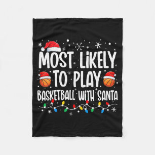 Most Likely To Play Basketball With Santa Christma Fleece Blanket