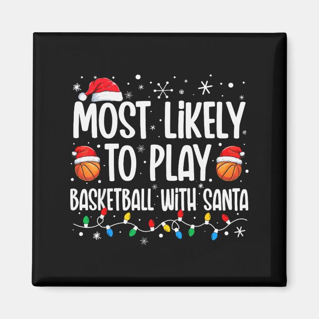 Most Likely To Play Basketball With Santa Christma Magnet (Front)