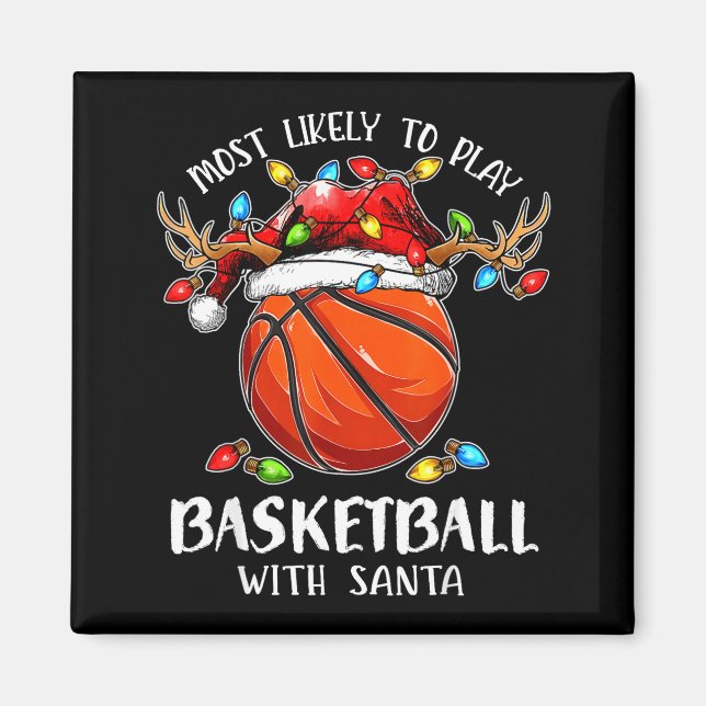 Most Likely To Play Basketball With Santa Christma Magnet (Front)