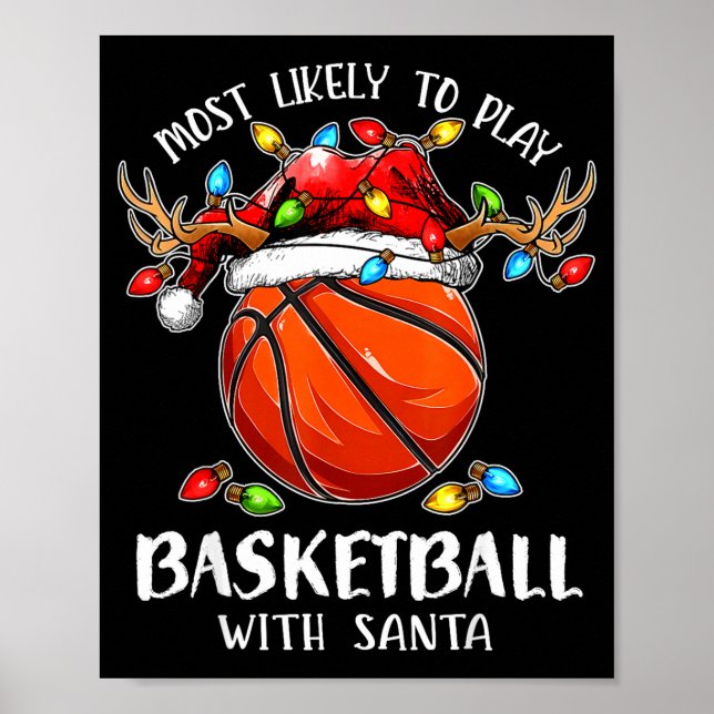 Most Likely To Play Basketball With Santa Christma Poster (Front)