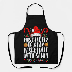Most Likely To Play Basketball With Santa Xmas Apron