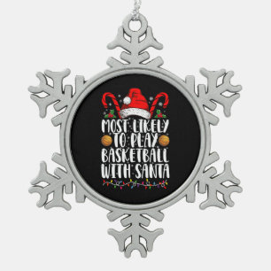 Most Likely To Play Basketball With Santa Xmas Snowflake Pewter Christmas Ornament